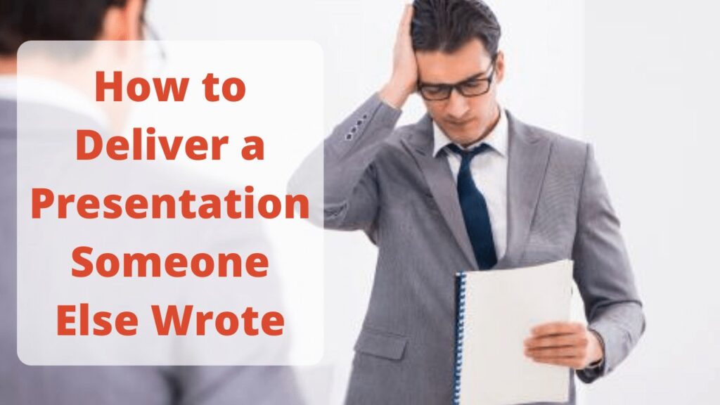How to Deliver a Presentation that Someone Else Wrote