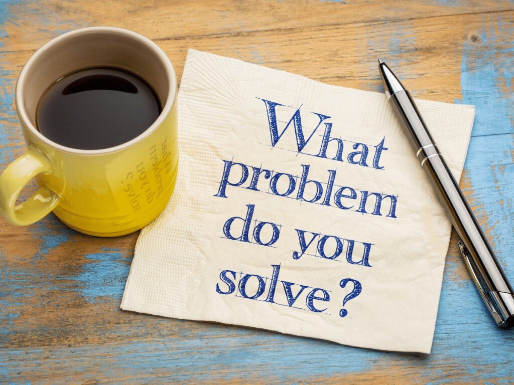 What Problem Do You Solve