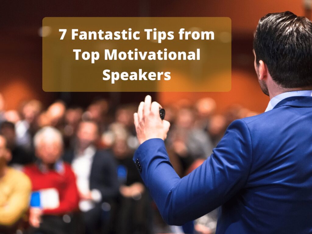 7 Fantastic Tips from Top Motivational Speakers