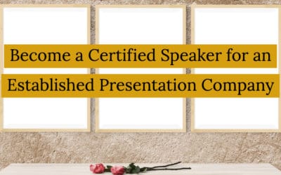 Become a Certified Speaker for an Established Presentation Company
