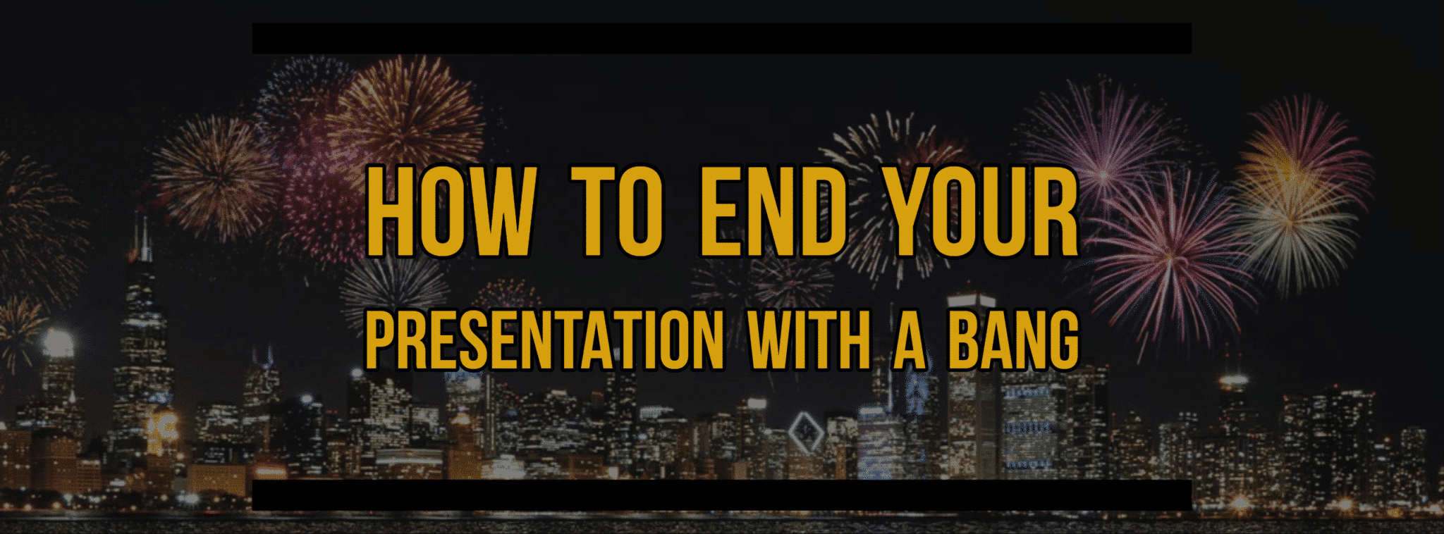 how to end a presentation with a bang