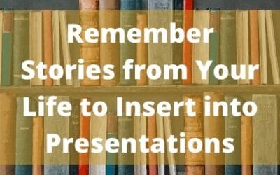 Remember Stories from Your Life to Insert into Presentations