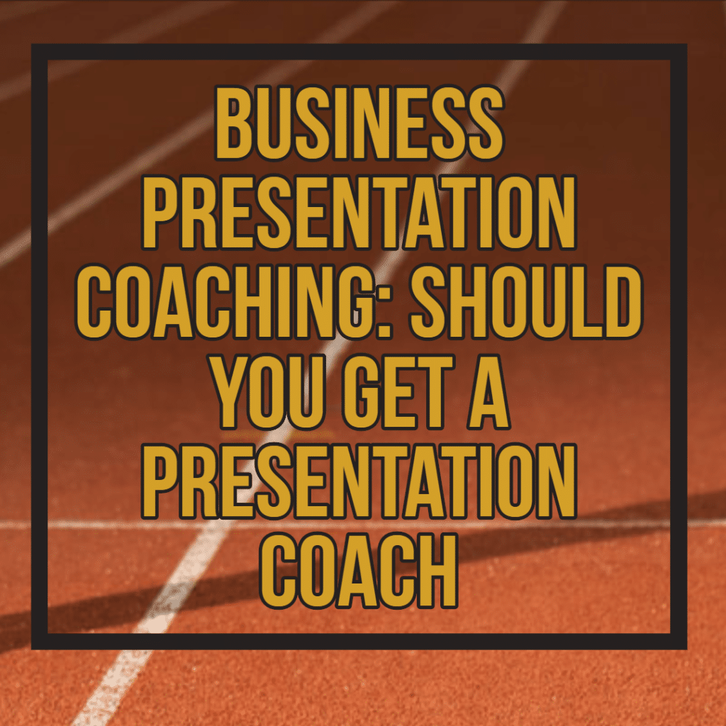 Business Presentation Coaching_ Should You Get a Presentation Coach_
