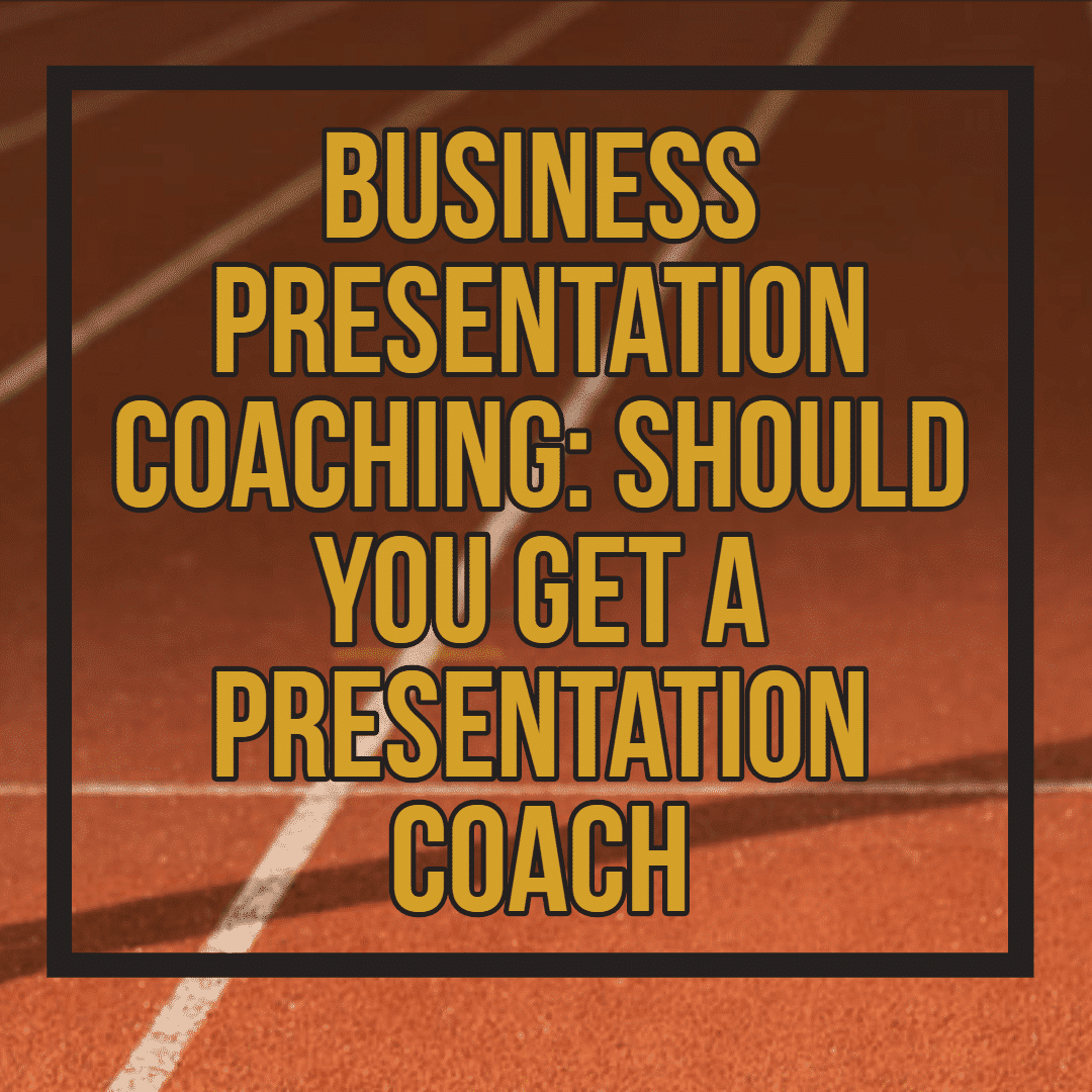 Business Presentation Coaching_ Should You Get a Presentation Coach_