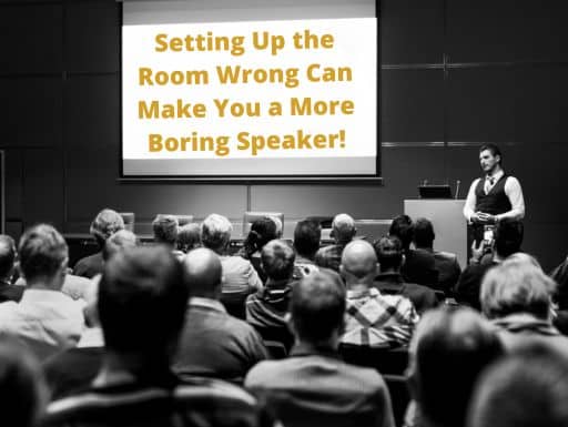 Setting Up the Room Wrong Can Make You a More Boring Speaker!