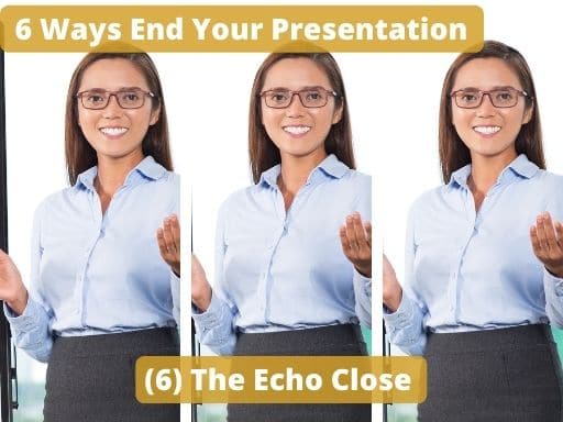 The Echo Close for a Presentation