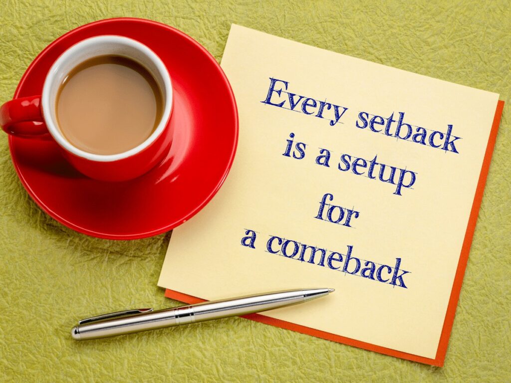 Every Setback is a Setup for the Comeback