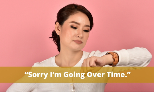 "Sorry, I'm going over time" shifts the audience's attention away from the words that you are saying and towards the fact that you are taking a long time.