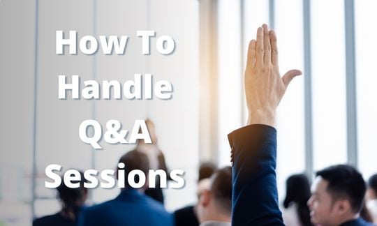 Question and Answer - Handling Q and A Questions the Right Way