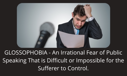Glossophobia_ An irrational fear of public speaking that is difficult or impossible for the sufferer to control. (Better Definition.)